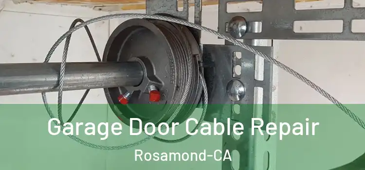  Garage Door Cable Repair Rosamond-CA