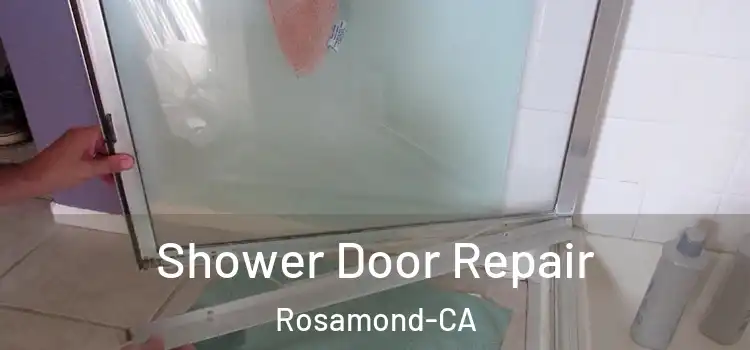  Shower Door Repair Rosamond-CA